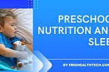 Preschool Nutrition And Sleep: Cultivating A Strong Foundation