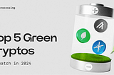 🌱 Top 5 Green Cryptocurrencies to Watch in 2024 🌱