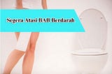 Cara Mengobati Bab Berdarah Secara Tradisional