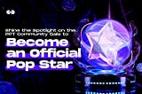 Shine the Spotlight on the PPT Community Sale to Become an Official Pop Star