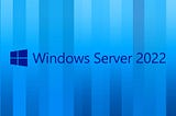 Windows Server 2022 Tutorial for Beginners