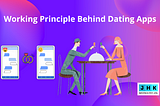 Working Principle Behind Dating Apps