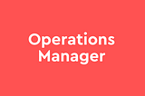 [CLOSED] Operations Manager Job Opening