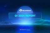 Beamswap quarterly report Q1 2024