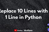 🚀 Replace 10 Lines with 1 Line in Python (And Look Like a Pro)