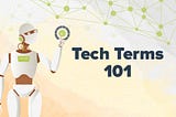 Tech Terms 101