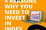 4 Reasons Why You Need to Invest in Index Funds