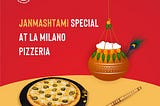 Happy Janmashtami at La Milano Pizzeria