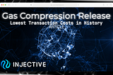 Injective Introduces Gas Compression: Lowest Transaction Costs Ever.