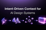 Intent-Driven Context for AI Design Systems