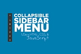 Collapse / Expand Sidebar Menu Using JavaScript, HTML, & CSS