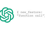 Function calling is the next evolution of OpenAI’s API
