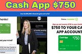 Your Chance to get $750 to your Cash App Account!