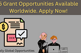 5 Grant Opportunities are Available Worldwide Now ($100,000 Funding & Grant)