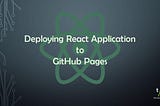 Deploying React app to Git-Hub pages