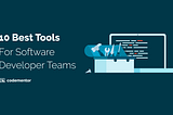 Best Collaboration Tools for Dev Teams