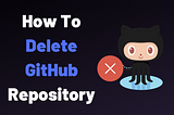 How to Delete Repository on GitHub