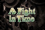 A Fight in Time