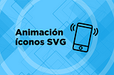 Iconos SVG animados en Xamarin Forms