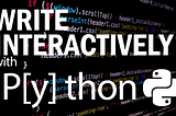 Write code interactively with IPython