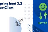 Spring Boot 3.2'de Gelen RestClient Nedir?