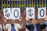 High value man