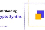 Understanding Crypto Synths