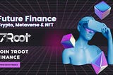 7Root Finance is a key to the metaverse and its future of growth.