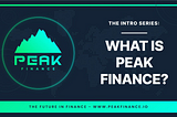 Introduction to Peak Finance. Part one of a burgeoning ecosystem of value.