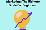 Understanding Affiliate Marketing: The Ultimate Guide For Beginners.