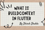 What is BuildContext in Flutter