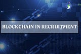 Blockchain in Recruitment