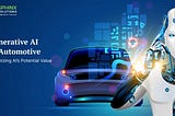 Generative AI in Automotive: Optimizing AI’s Potential Value