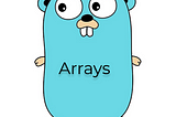 Working with Arrays in Go(golang)