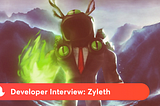 Developer Interview: Zyleth