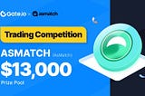 Gate.io x AsMatch Trading Competition | Win $13,000 Prize Pool!
