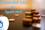 Finance NLP 1.4.0 for Spark NLP has been released!