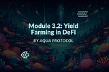 Module 3.2: Yield Farming in DeFi