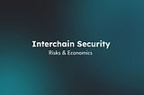 Interchain Security: Risks & Economics