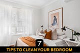 7 Tips to Clean Your Bedroom