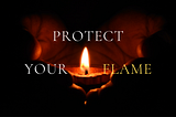 Protect Your Flame