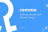 Getting Started with Atomic Swaps