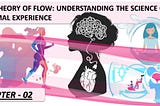 THE THEORY OF FLOW: UNDERSTANDING THE SCIENCE OF OPTIMAL EXPERIENCE