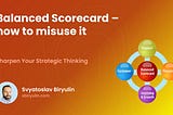 Balanced Scorecard — How To Misuse It