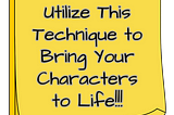 Utilize This Tip to Help Bring Your Characters to Life