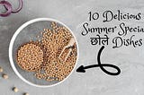 6 Summer Special छोले Dishes 👈🏼