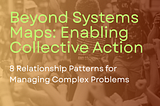 Beyond Systems Maps: Enabling Collective Action