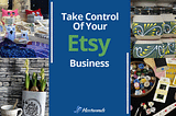 Are You Really the One in Control of Your Etsy Business?
