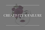 Creativity x Failure