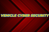 In-Vehicle Infotainment Cyber Security: Protecting Your Connected Ride